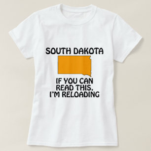 South Dakota - If You Can Read This, I'm Reloading T-Shirt
