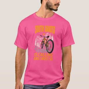South Dakota Is Calling And I Must Go T-Shirt