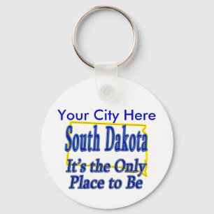 South Dakota  It's the Only Place to Be Key Ring