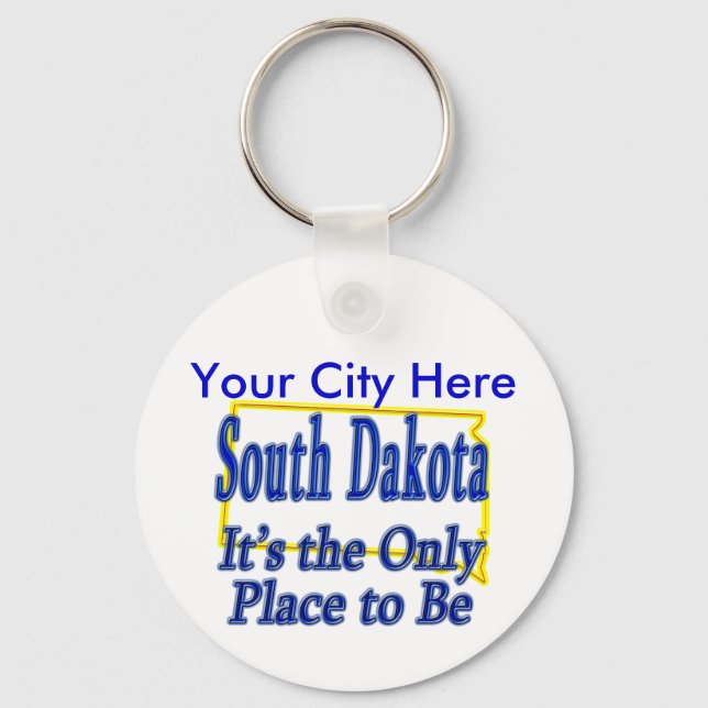 South Dakota  It's the Only Place to Be Key Ring (Front)