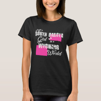 South Dakota  Just a South Dakota girl in a Wyomin T-Shirt