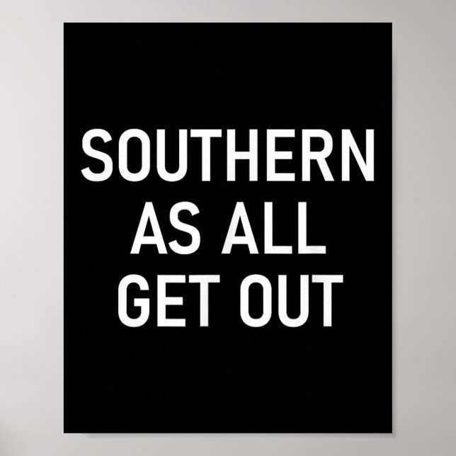 Southern As All Get Out, Funny, Jokes, Sarcastic  Poster (Front)