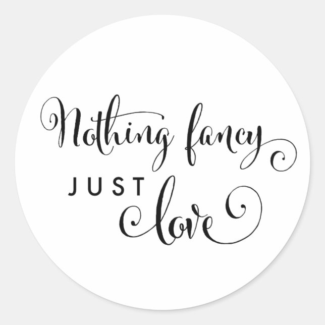 Southern Calligraphy Nothing Fancy Just Love Classic Round Sticker (Front)