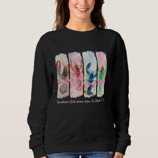 Southern Girls Know How To Pinch A Tail Crawfish B Sweatshirt