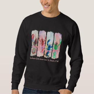 Southern Girls Know How To Pinch A Tail Crawfish B Sweatshirt