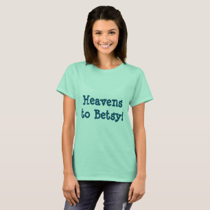 Southern Heaven's To Betsy T-shirt