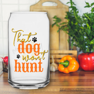 Southern Kitchen That Dog Won't Hunt Quote Yellow Can Glass