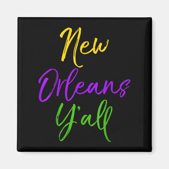 Southern Mardi Gras Quote Louisiana Gift New Orlea Magnet (Front)