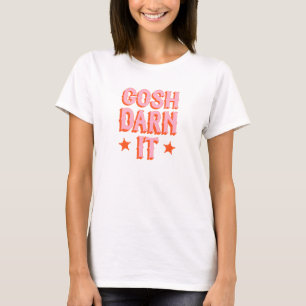 Southern Politeness: Gosh Darn It (retro old west) T-Shirt
