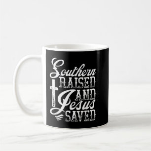 Southern Raised And Jesus Saved Novelty T-Shirt Coffee Mug
