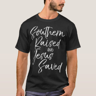 Southern Raised and Jesus Saved Vintage Bold Chri T-Shirt
