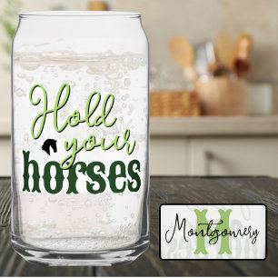 Southern Sayings Hold Your Horses Green Monogram Can Glass