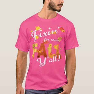 Southern Themed Autumn Fiin for Some Fall Yall T-Shirt