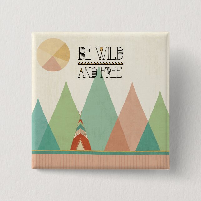 Southwest Geo II| Be Wild and Free 15 Cm Square Badge (Front)