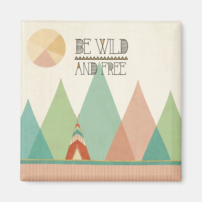 Southwest Geo II| Be Wild and Free Magnet (Front)
