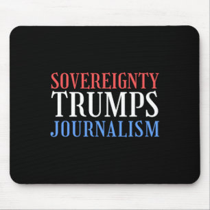 Sovereignty Trumps Journalism Sovereignty Defeats Mouse Mat