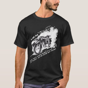Soviet heavy motorcycles like URAL are not afraid T-Shirt