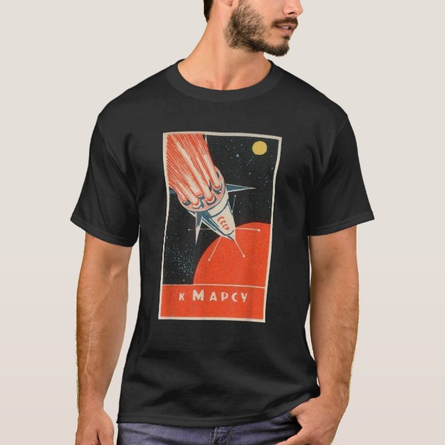 Soviet Space Propaganda Poster USSR Rocket Astrona T-Shirt (Front)