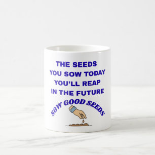 Sow Good Seeds  Coffee Mug