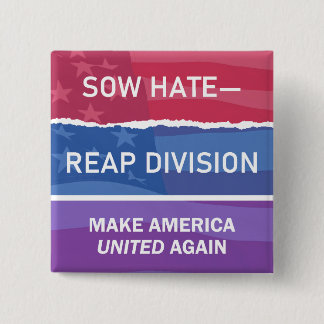 Sow Hate-Reap Division; Make America UNITED Again 15 Cm Square Badge