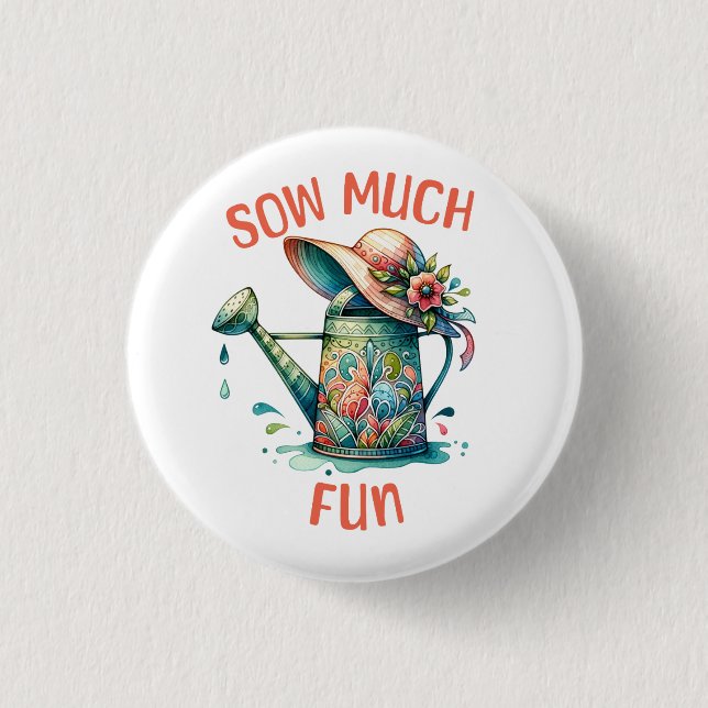 Sow Much Fun Garden Button (Front)