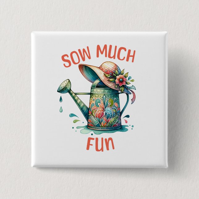 Sow Much Fun Garden Button (Front)