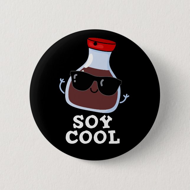 Soy Cool Funny Soy Sauce Pun Dark BG 6 Cm Round Badge (Front)