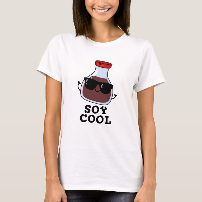 Soy Cool Funny Soy Sauce Pun  T-Shirt (Front)