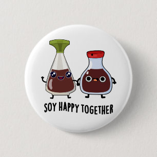 Soy Happy Together Soy Sauce Pun  6 Cm Round Badge