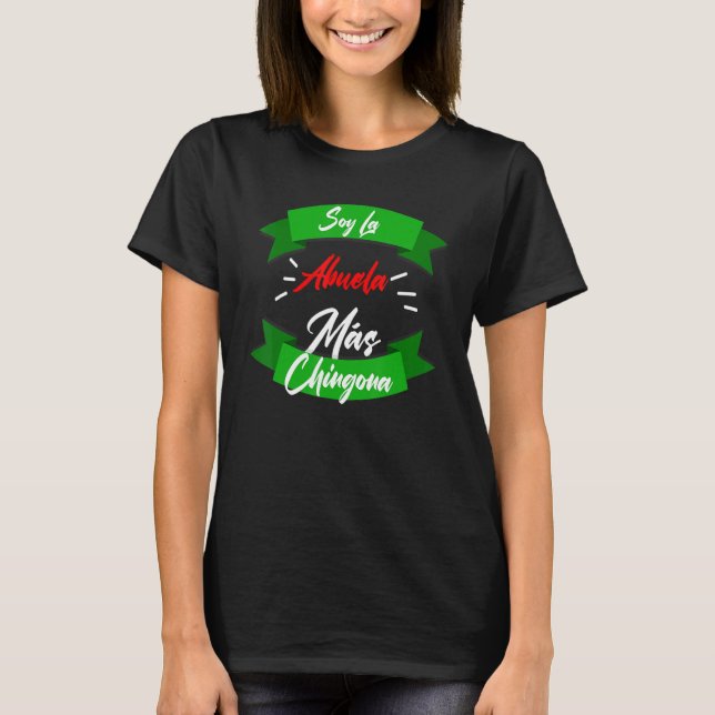 Soy La Abuela Mas Chingona T-Shirt (Front)