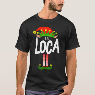Soy La Loca Elf Family Group Matching In Spanish T-Shirt