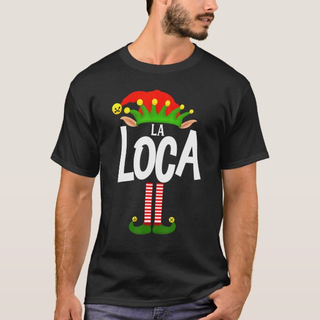 Soy La Loca Elf Family Group Matching In Spanish T-Shirt (Front)
