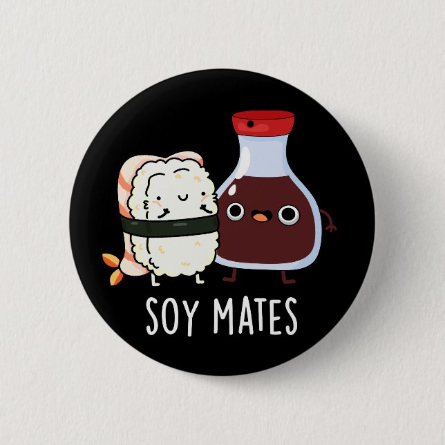 Soy Mates Funny Soy Sauce Pun Dark BG 6 Cm Round Badge (Front)