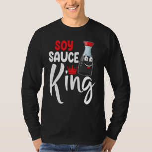 Soy Sauce Is King Women Sauce Love Foodie T-Shirt
