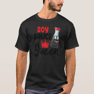Soy Sauce Queen Women Sauce Love Foodie T-Shirt