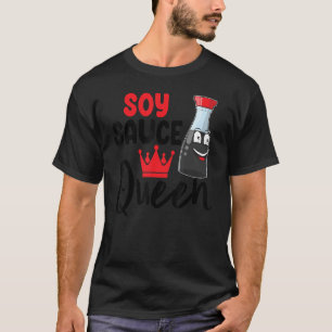 Soy Sauce Queen Women Sauce Love Foodie T-Shirt