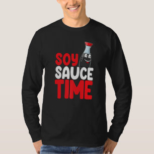 Soy Sauce Time Women Sauce Love Foodie 1 T-Shirt