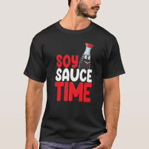 Soy Sauce Time Women Sauce Love Foodie 1 T-Shirt