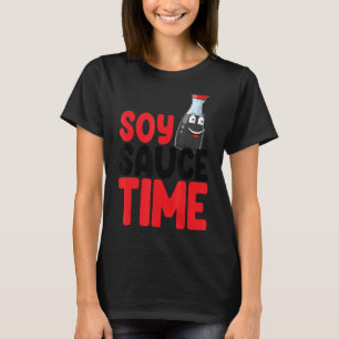 Soy Sauce Time Women Sauce Love Foodie T-Shirt