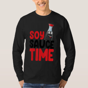 Soy Sauce Time Women Sauce Love Foodie T-Shirt