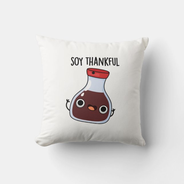 Soy Thankful Funny Soy Sauce Pun  Cushion (Front)