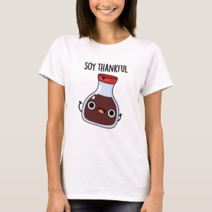 Soy Thankful Funny Soy Sauce Pun T-Shirt