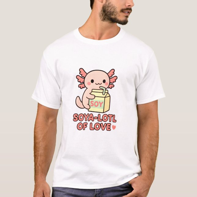 Soya-Lotl of Love T-Shirt (Front)