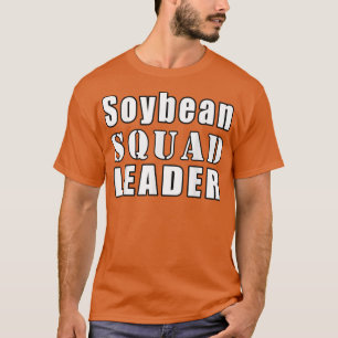 Soybean Squad Leader Farmer Funny Soybeans  T-Shirt
