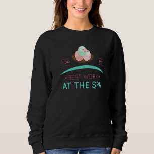 Spa Work Relax Meditation Massage Self Care Pamper Sweatshirt