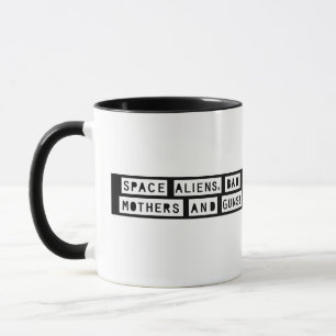 Space Aliens, Bad Mothers and Guns! Ceramic Mug
