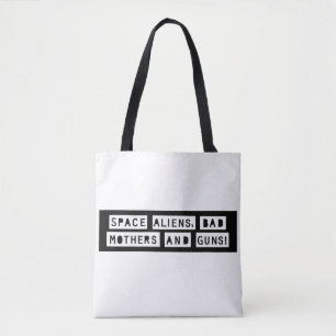 Space Aliens, Bad Mothers and Guns! Tote Bag