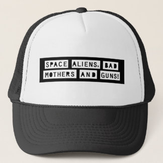 Space Aliens, Bad Mothers and Guns! Trucker Hat
