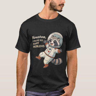 Space Humour: Racoon Astronaut's Quirky Problems T-Shirt