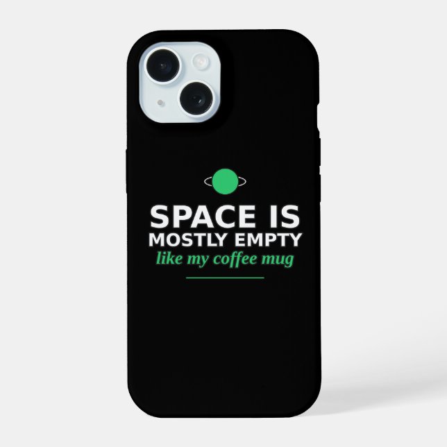 Space Is Mostly Empty Funny Astronomy Phone Case (Back)